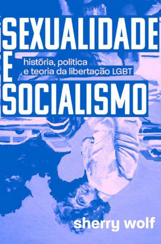 Sexualidade E Socialismo - Wolf, Sherry Autonomia Literaria