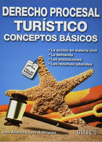 Derecho Procesal Turístico: Conceptos Básicos, De López Rodríguez, José Alberto. Editorial Trillas, Tapa Blanda En Español