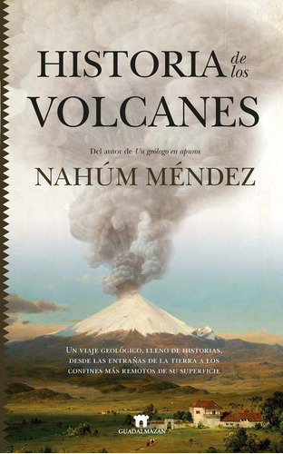 Historia De Los Volcanes, De Nahum Mendez-chazarra. Editorial Guadalmazan, Tapa Blanda En Español