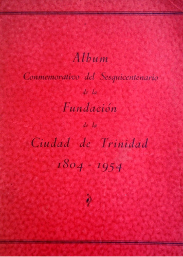 Antigua Revista Monografico Trinidad Depto  Flores 1804 1954