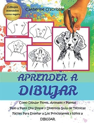 Libro: Aprendèr A Dibujar: Como Dibujar Flores, Animales Y A