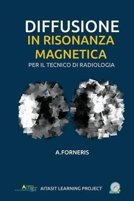 Diffusione In Risonanza Magnetica Per Il Tecnico Di Radio...