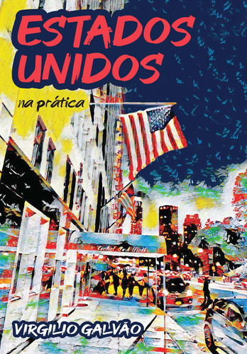 Estados Unidos Na Prática, De Virgilio Galvão. Editora Contexto, Capa Mole Em Português, 2021