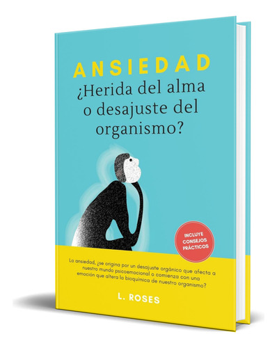 Libro Ansiedad ¿herida Del Alma O Desajuste Del Organismo?, De L. Roses. Editorial Balsamic Books, Tapa Blanda En Español, 2023