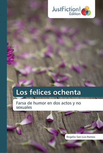 Libro: Los Felices Ochenta: Farsa De Humor En Dos Actos Y No