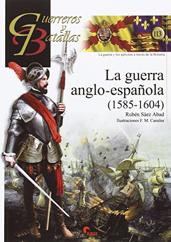 Guerra Anglo-española,la (1585-1604): 113 (guerreros Y Batal