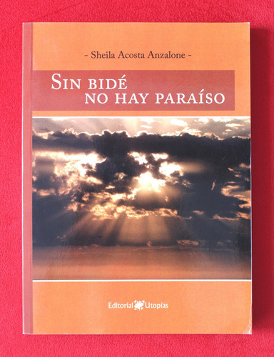 Sin Bidé No Hay Paraíso - Sheila Acosta Anzalone