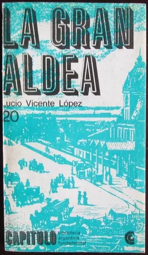 Lucio Vicente Lopez: La Gran Aldea