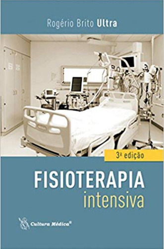 Livro Fisioterapia Intensiva Rogério Brito Ultra 8570066775