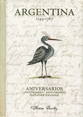 Libro Argentina 1749 - 1767 Aniversarios De Florian Paucke