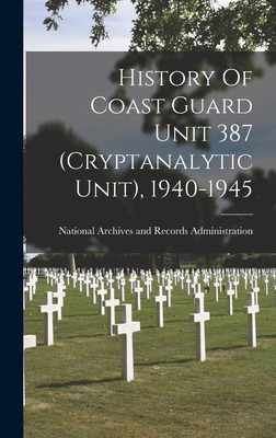 Libro History Of Coast Guard Unit 387 (cryptanalytic Unit...