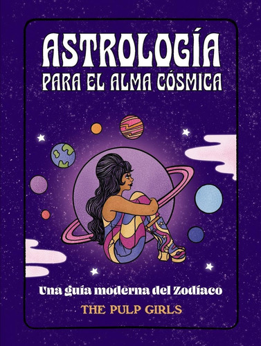 Astrología Para El Alma Cósmica, De Girls, The Pulp. Editorial Anaya Multimedia, Tapa Blanda, Edición 1 En Castellano, 2023