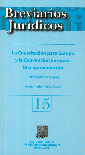 Constitución Para Europa Y La Convención Europea Una Aproximación, De José Reynoso Núñez. Editorial Porrúa México En Español
