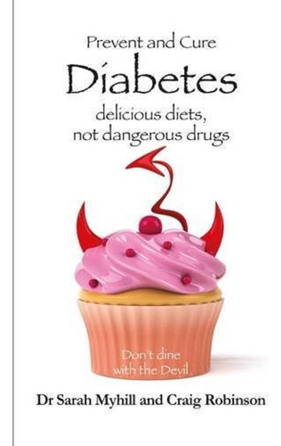 Libro: Prevent And Cure Diabetes: Delicious Diets, Not Drugs