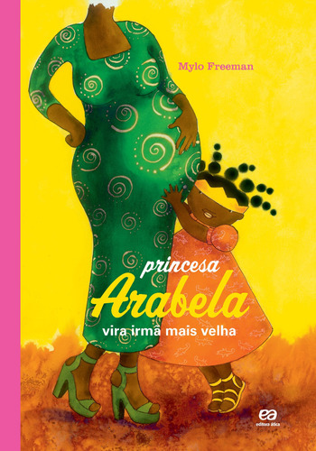 Princesa Arabela vira irmã mais velha, de Freeman, Mylo. Série Giramundo Editora Somos Sistema de Ensino, capa mole em português, 2021