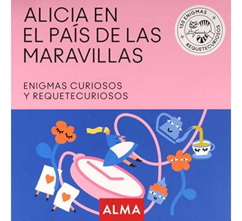 Alicia En El Pais De Las Maravillas, Enigmas Curiosos Editorial Alma