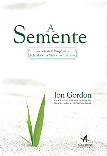 A Semente, De Jon Gordon. Editora Alta Books Em Português