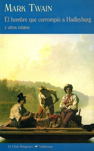 El Hombre Que Corrompió A Hadleyburg Y Otros Relatos - Twain