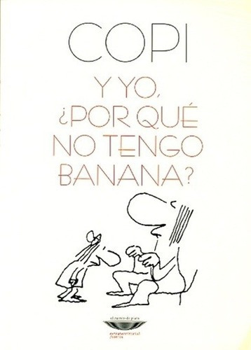 Libro - Y Yo, ¿ Por Qué No Tengo Banana ? - Copi