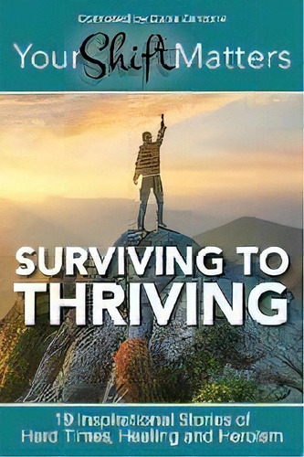Your Shift Matters : Surviving To Thriving, De Dana Zarcone. Editorial Your Shift Matters Publishing, Tapa Blanda En Inglés