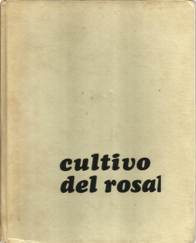 Cultivo Del Rosal - Baudilio Juscafresa 1971 Editorial Aedos