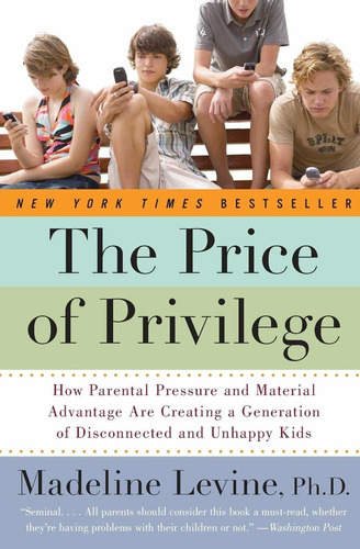 Libro The Price Of Privilege: How Parental Pressure And Ma