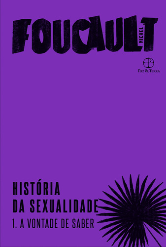 História da sexualidade: A vontade do saber (Vol. 1), de Foucault, Michel. Série História da sexualidade (1), vol. 1. Editora Paz e Terra Ltda., capa mole em português, 2020