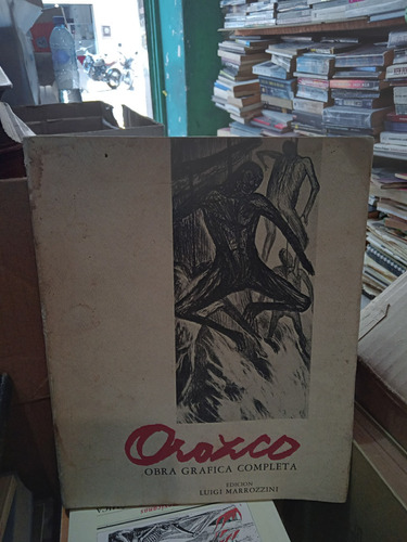 Orozco, Obra Grafica Completa. Clemente Orozco.