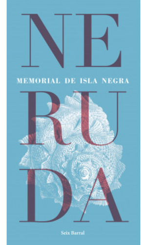 Memorial De Isla Negra, De Neruda, Pablo. Editorial Seix Barral, Tapa Blanda, Edición 1 En Español, 2023