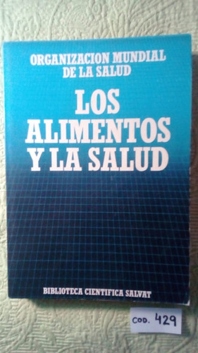 Oms / Los Alimentos Y La Salud / B. Científica Salvat