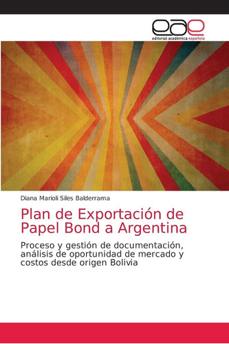 Libro: Plan Exportación Papel Bond A Argentina: Proces