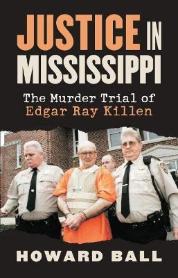 Justice In Mississippi - Howard Ball