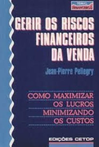 Gerir Os Riscos Financeiros Da Venda - Col. Temas Finance...