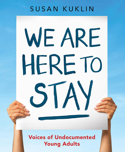 Libro: We Are Here To Stay: Voices Of Undocumented Young