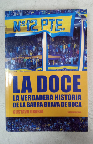 La Doce - Historia De La Barrra De Boca - Gustavo Grabia