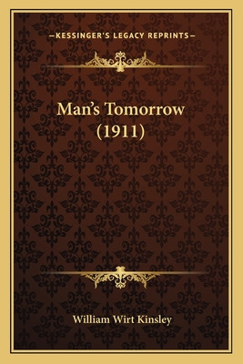 Libro Man's Tomorrow (1911) - Kinsley, William Wirt