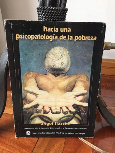 Hacia Una Psicopatologia De La Pobreza-angel Fiasche