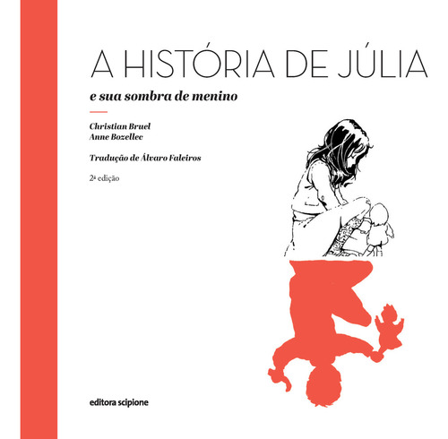 A história de júlia e sua sombra de menino, de Bozellec, Anne. Editorial Scipione em português, 2020