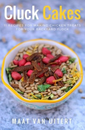 Cluck Cakes (tm) 11 Recipes For Making Chicken Treats For Yo