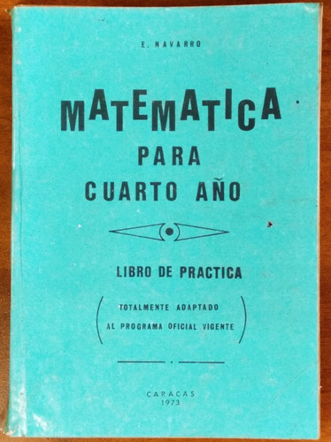 Matemática Para Cuarto Año Práctica / E. Navarro