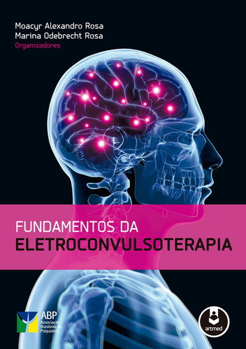 Fundamentos da Eletroconvulsoterapia, de  Rosa, Moacyr Alexandro/  Rosa, Marina Odebrecht. Artmed Editora Ltda., capa mole em português, 2014