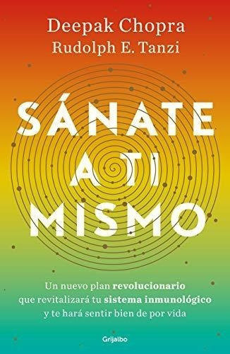 Sanate A Ti Mismo / The Healing Self A Revolutionar, de Chopra MD, Dee. Editorial Grijalbo en español