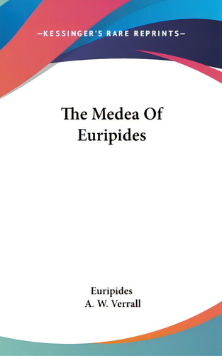 The Medea Of Euripides, De Eurípides. Editorial Kessinger Pub Llc, Tapa Dura En Inglés
