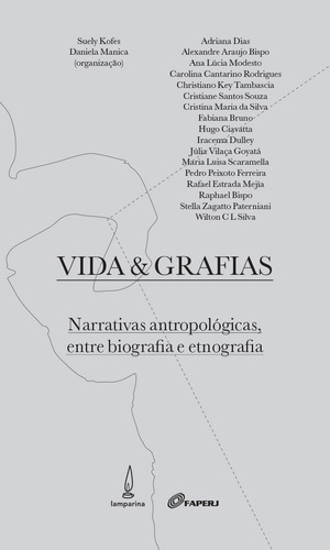 Vida e grafias: Narrativas antropológicas entre biografia e etnografia, de Kofes, Suely. Editorial Lamparina Editora Ltda, capa mole em português, 2015