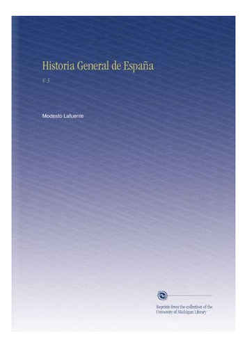 Libro: Historia General España: V. 5 (spanish Edition)&..