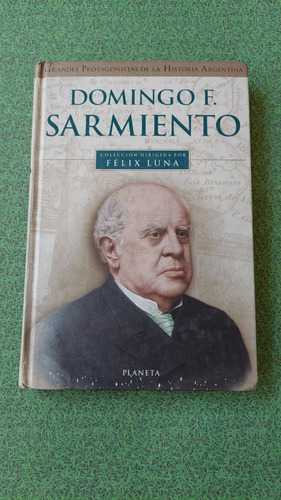 Domingo F Sarmiento - Felix Luna - Editorial Planeta