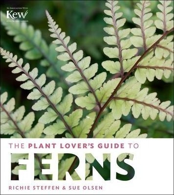 The Plant Lovers Guide To Ferns - Sue Olsen (hardback)