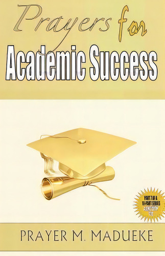 Prayers For Academic Success, De Prayer M Madueke. Editorial Createspace Independent Publishing Platform, Tapa Blanda En Inglés