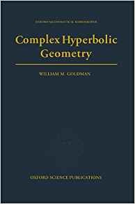 Complex Hyperbolic Geometry (oxford Mathematical Monographs)