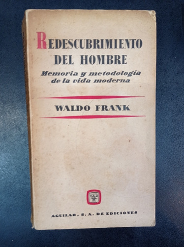 Redescubrimiento Del Hombre - Waldo Frank - Aguilar